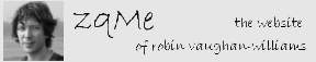 zqMe the website of Robin Vaughan-Williams